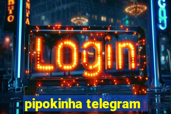 pipokinha telegram